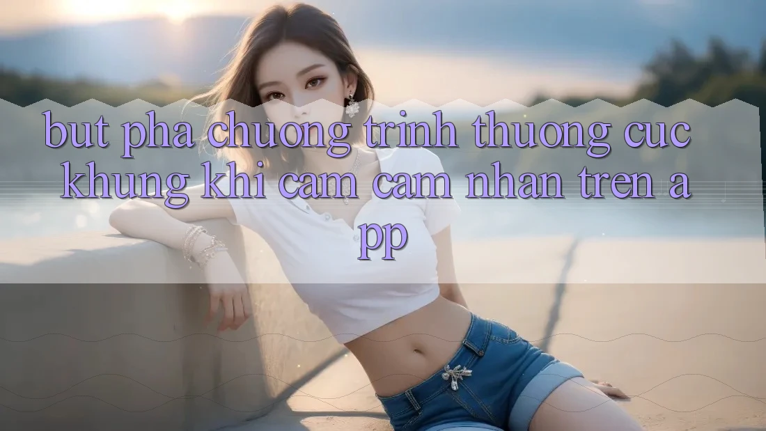 Bứt Phá Chương trình thưởng Cực Khủng Khi Cảm cảm nhận Trên App