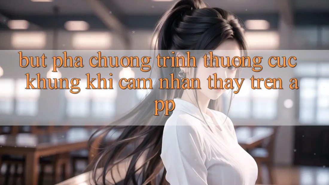 Bứt Phá Chương trình thưởng Cực Khủng Khi Cảm nhận thấy Trên App