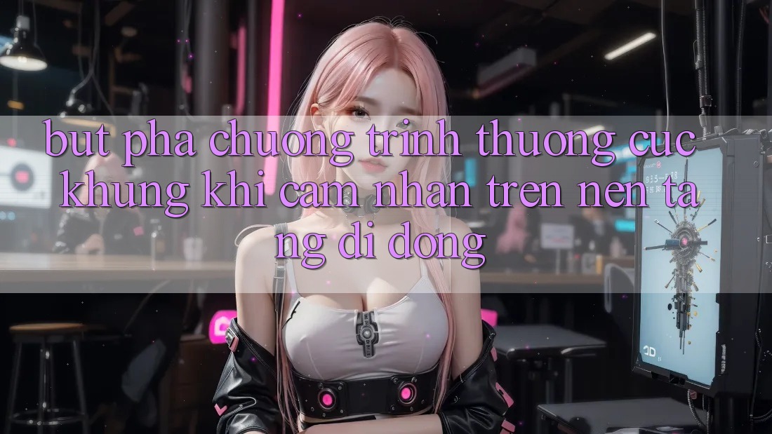 Bứt Phá Chương trình thưởng Cực Khủng Khi Cảm nhận Trên Nền tảng di động