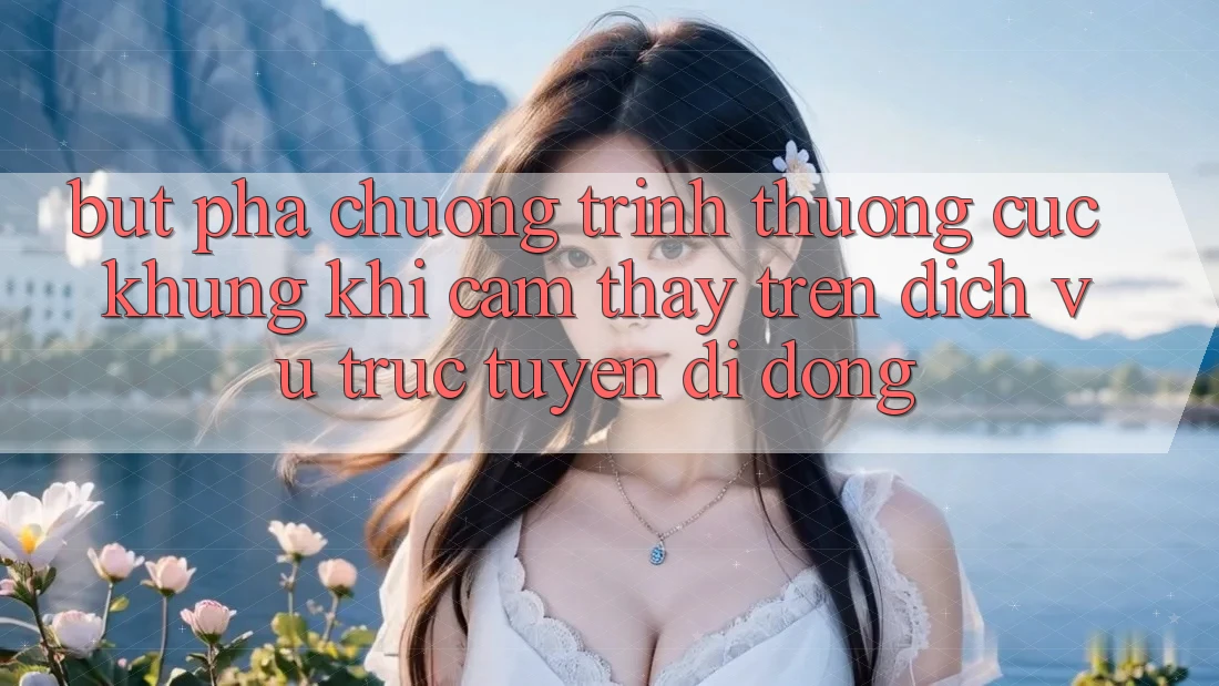 Bứt Phá Chương trình thưởng Cực Khủng Khi Cảm thấy Trên Dịch vụ trực tuyến di động