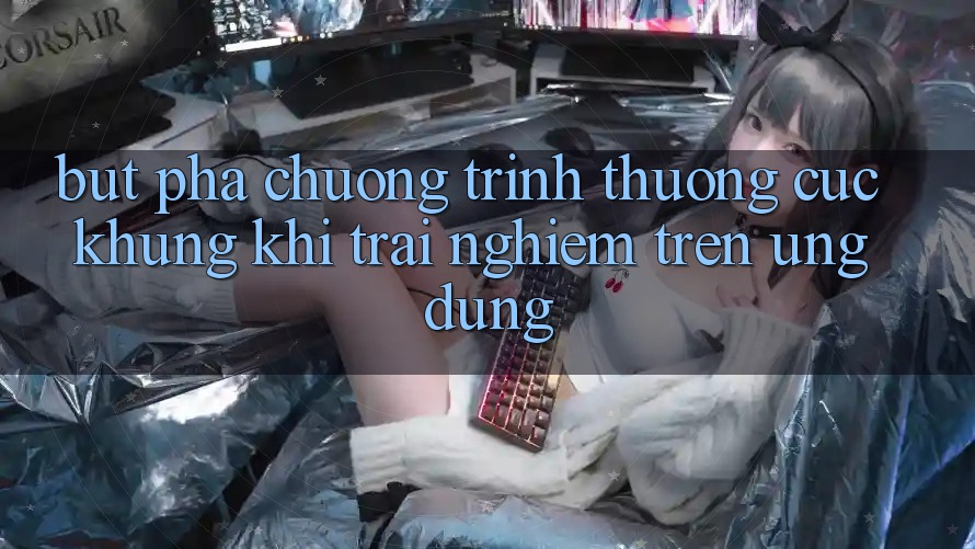 Bứt Phá Chương trình thưởng Cực Khủng Khi Trải Nghiệm Trên Ứng dụng