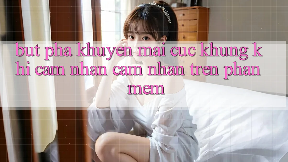 Bứt Phá Khuyến Mãi Cực Khủng Khi Cảm nhận cảm nhận Trên Phần mềm