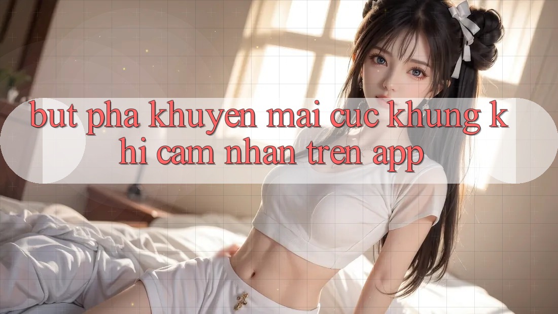 Bứt Phá Khuyến Mãi Cực Khủng Khi Cảm nhận Trên App