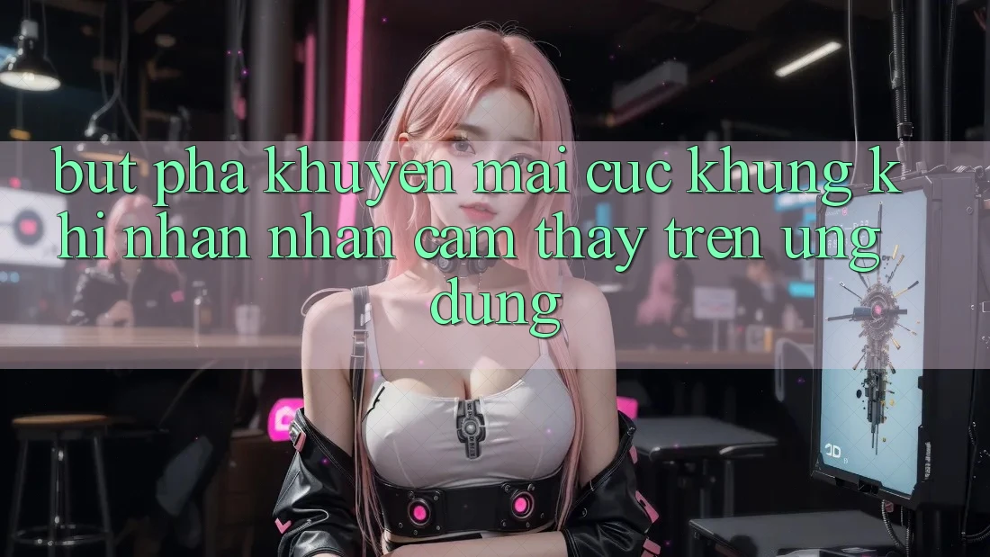 Bứt Phá Khuyến Mãi Cực Khủng Khi Nhận nhận cảm thấy Trên Ứng dụng