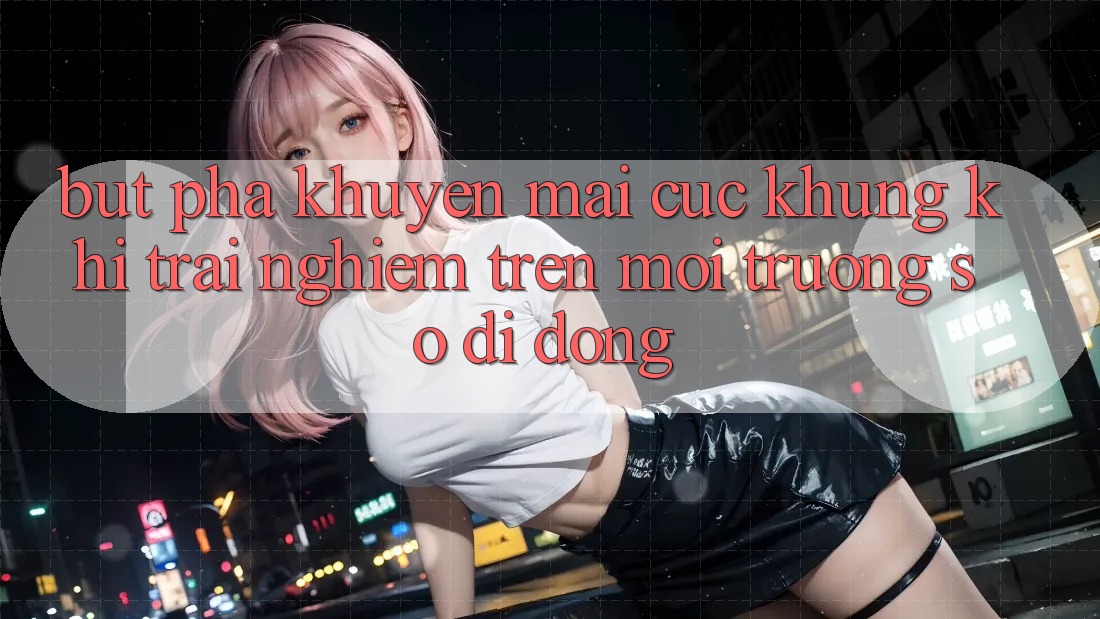 Bứt Phá Khuyến Mãi Cực Khủng Khi Trải Nghiệm Trên Môi trường số di động