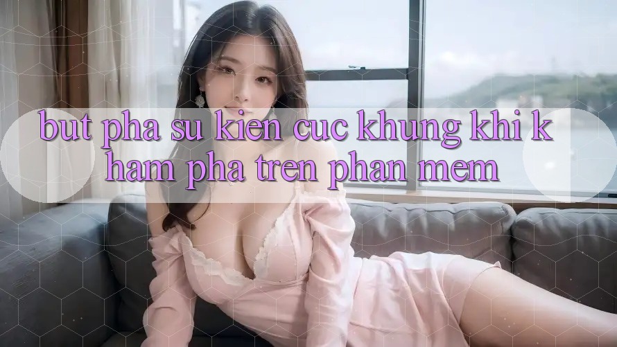Bứt Phá Sự kiện Cực Khủng Khi Khám phá Trên Phần mềm