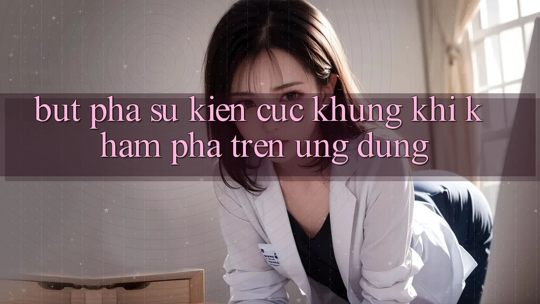 Bứt Phá Sự kiện Cực Khủng Khi Khám phá Trên Ứng dụng