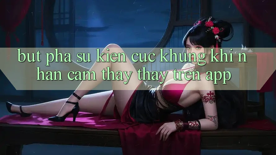 Bứt Phá Sự kiện Cực Khủng Khi Nhận cảm thấy thấy Trên App