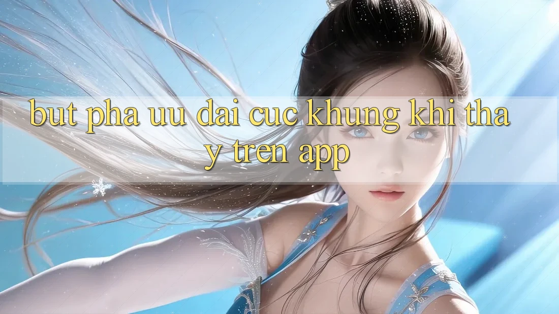 Bứt Phá Ưu đãi Cực Khủng Khi Thấy Trên App