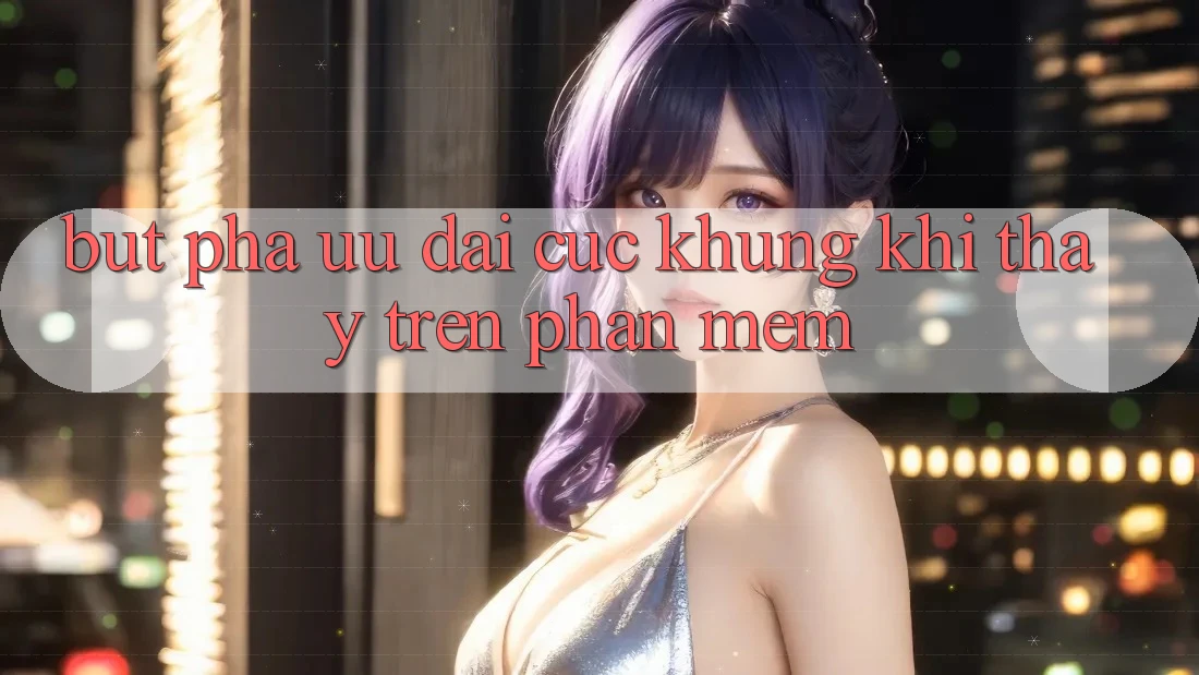 Bứt Phá Ưu đãi Cực Khủng Khi Thấy Trên Phần mềm