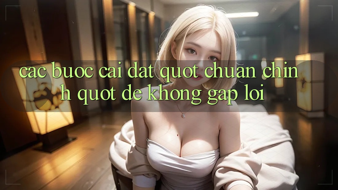 Các bước cài đặt " chuẩn chỉnh" để không gặp lỗi