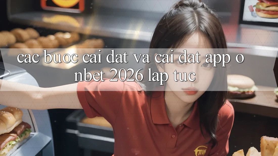 Các bước Cài đặt Và Cài Đặt App Onbet 2026 Lập tức