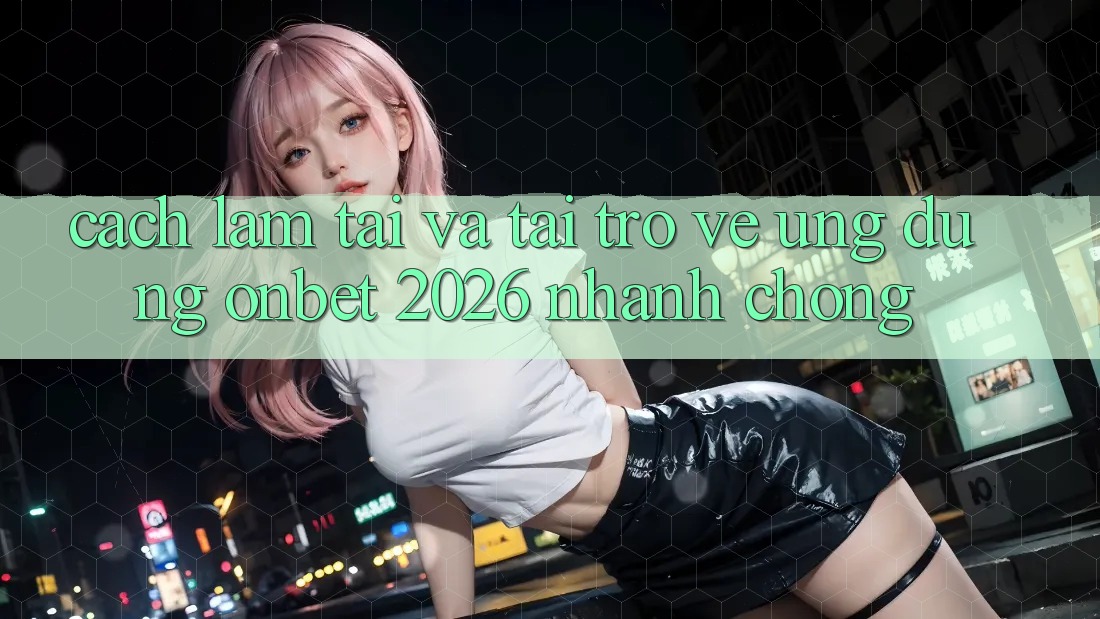 Cách làm Tải Và Tải trở về Ứng dụng Onbet 2026 Nhanh chóng