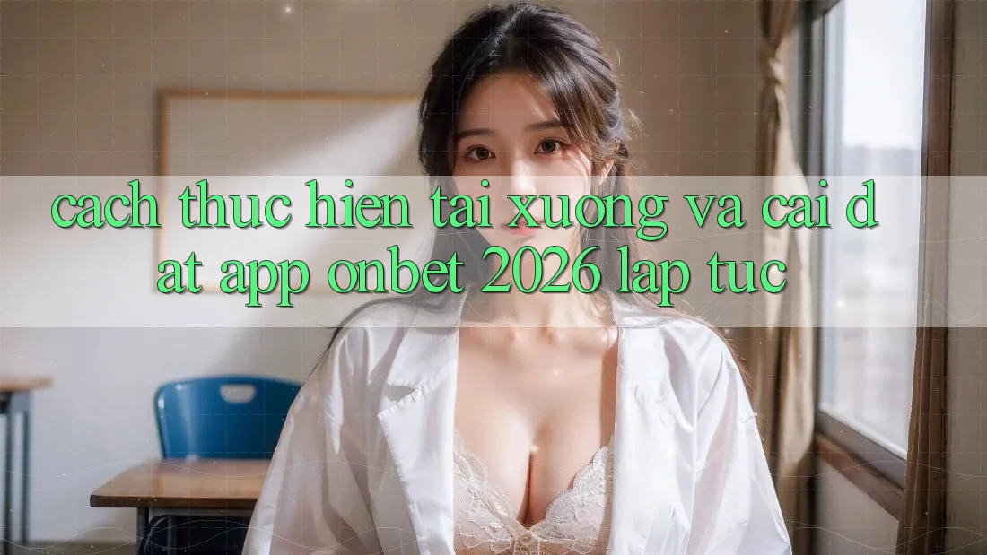 Cách thực hiện Tải xuống Và Cài Đặt App Onbet 2026 Lập tức