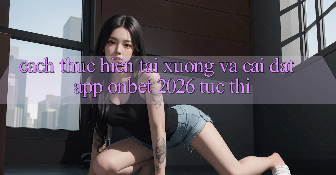 Cách thực hiện Tải xuống Và Cài Đặt App Onbet 2026 Tức thì