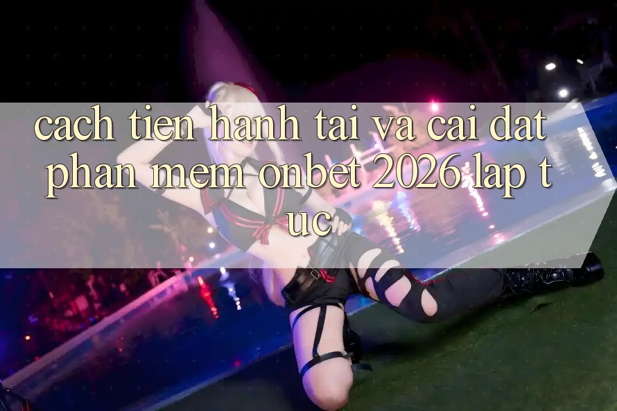 Cách tiến hành Tải Và Cài Đặt Phần mềm Onbet 2026 Lập tức