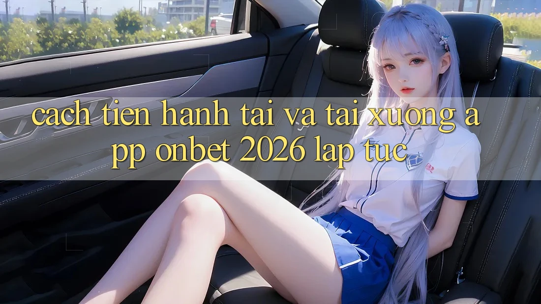 Cách tiến hành Tải Và Tải xuống App Onbet 2026 Lập tức