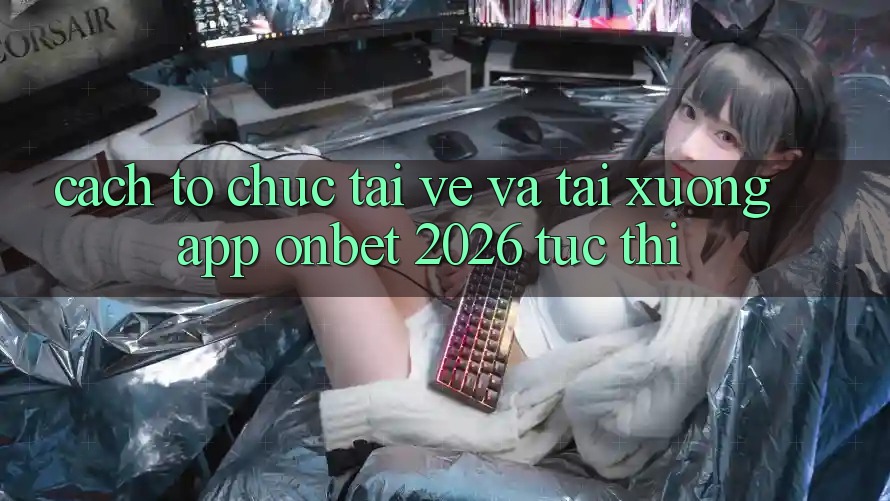 Cách tổ chức Tải về Và Tải xuống App Onbet 2026 Tức thì