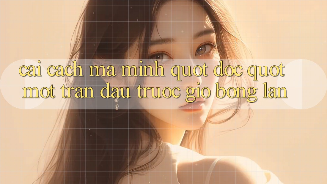 Cái cách mà mình " đọc" một trận đấu trước giờ bóng lăn