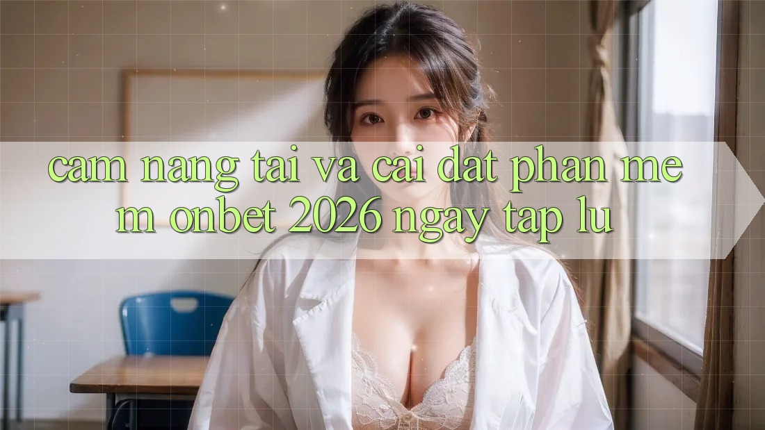 Cẩm nang Tải Và Cài Đặt Phần mềm Onbet 2026 Ngay tắp lự