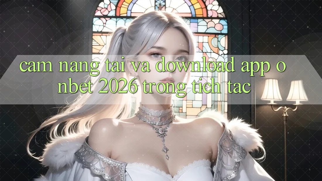 Cẩm nang Tải Và Download App Onbet 2026 Trong tích tắc Cẩm nang Tải Và Download App Onbet 2026 Trong tích tắc