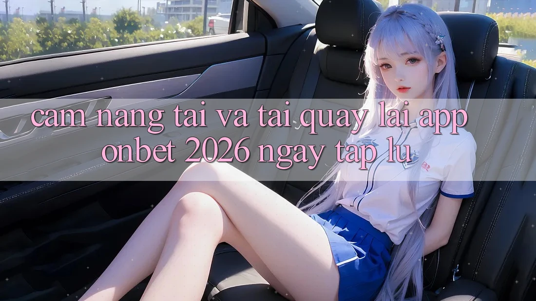 Cẩm nang Tải Và Tải quay lại App Onbet 2026 Ngay tắp lự Cẩm nang Tải Và Tải quay lại App Onbet 2026 Ngay tắp lự