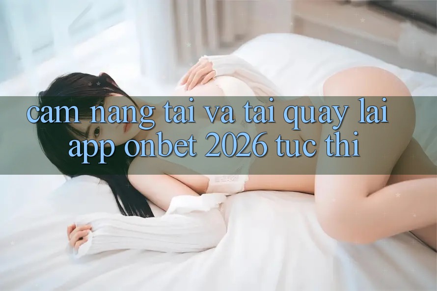 Cẩm nang Tải Và Tải quay lại App Onbet 2026 Tức thì