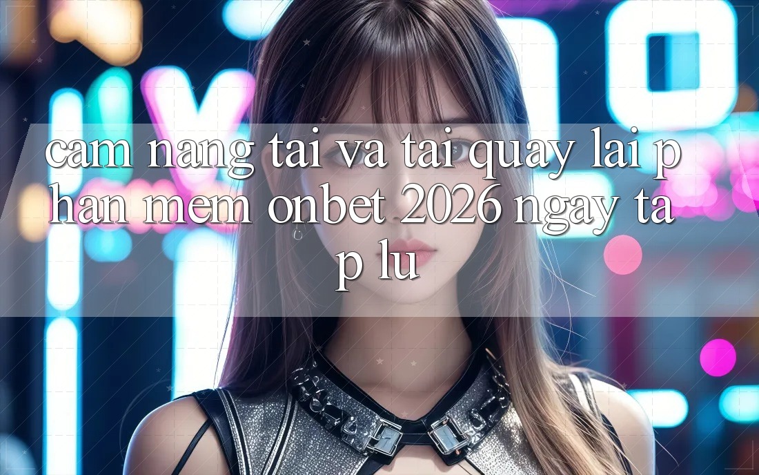 Cẩm nang Tải Và Tải quay lại Phần mềm Onbet 2026 Ngay tắp lự