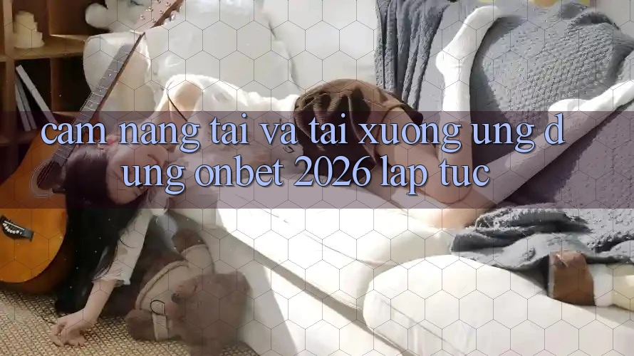 Cẩm nang Tải Và Tải xuống Ứng dụng Onbet 2026 Lập tức