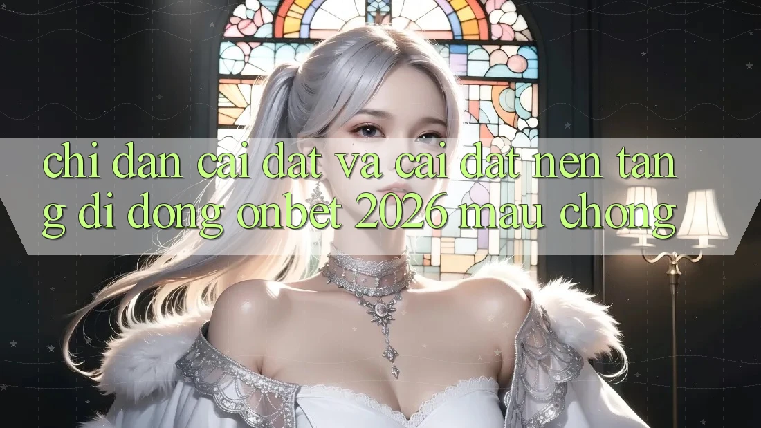 Chỉ dẫn Cài đặt Và Cài Đặt Nền tảng di động Onbet 2026 Mau Chóng