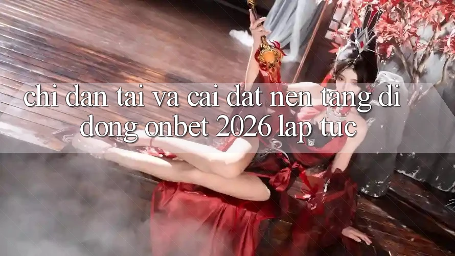 Chỉ dẫn Tải Và Cài Đặt Nền tảng di động Onbet 2026 Lập tức