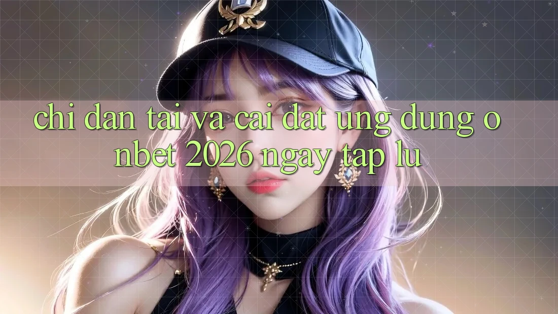 Chỉ dẫn Tải Và Cài Đặt Ứng dụng Onbet 2026 Ngay tắp lự