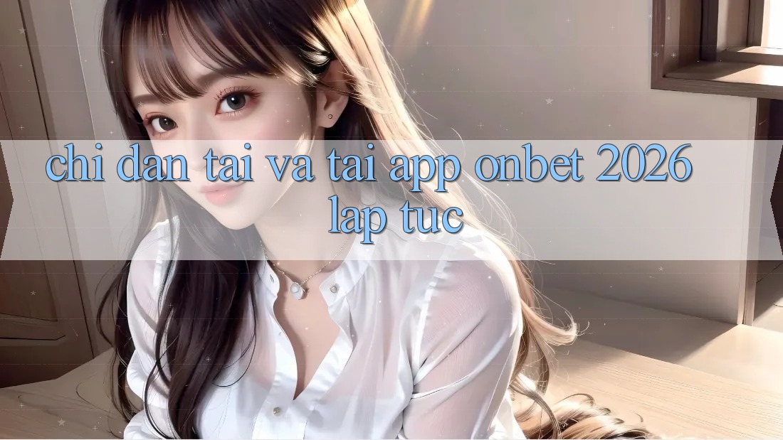 Chỉ dẫn Tải Và Tải App Onbet 2026 Lập tức