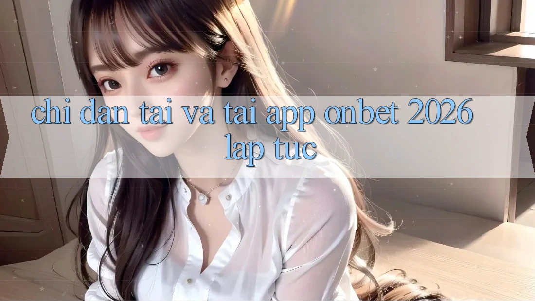 Chỉ dẫn Tải Và Tải App Onbet 2026 Lập tức