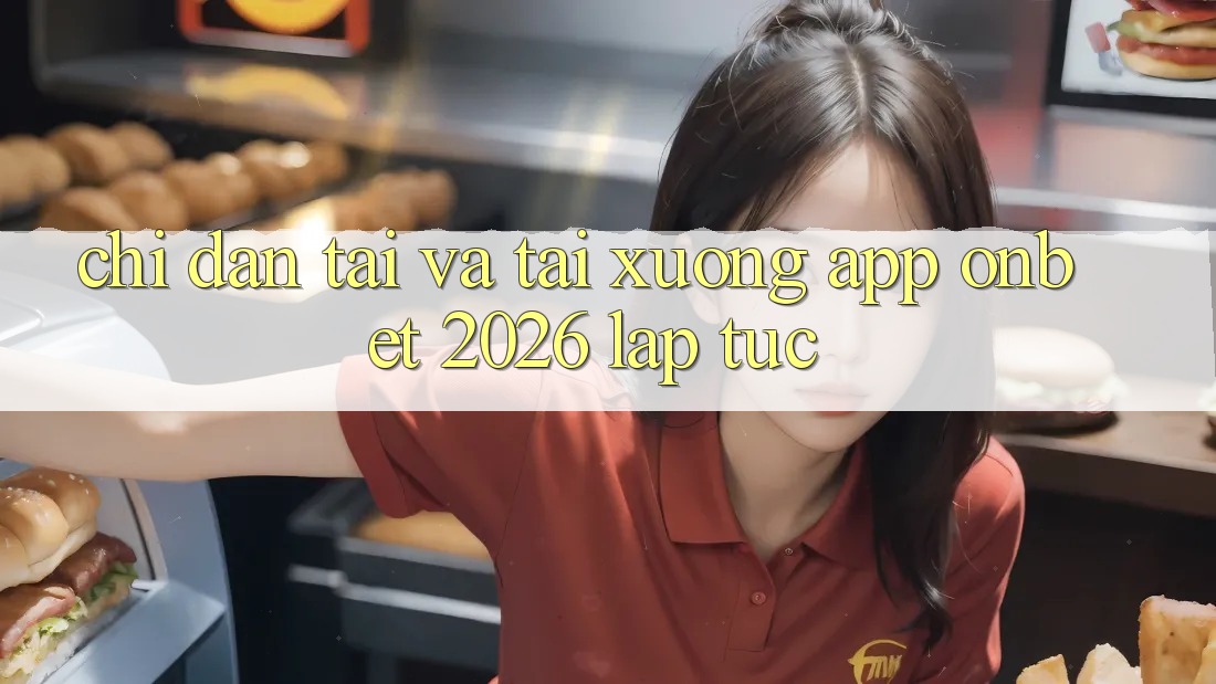 Chỉ dẫn Tải Và Tải xuống App Onbet 2026 Lập tức Chỉ dẫn Tải Và Tải xuống App Onbet 2026 Lập tức