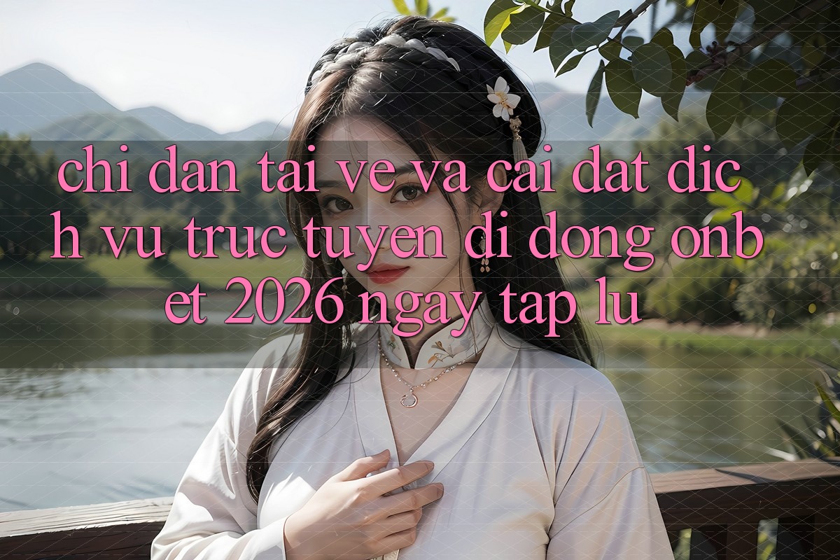 Chỉ dẫn Tải về Và Cài Đặt Dịch vụ trực tuyến di động Onbet 2026 Ngay tắp lự
