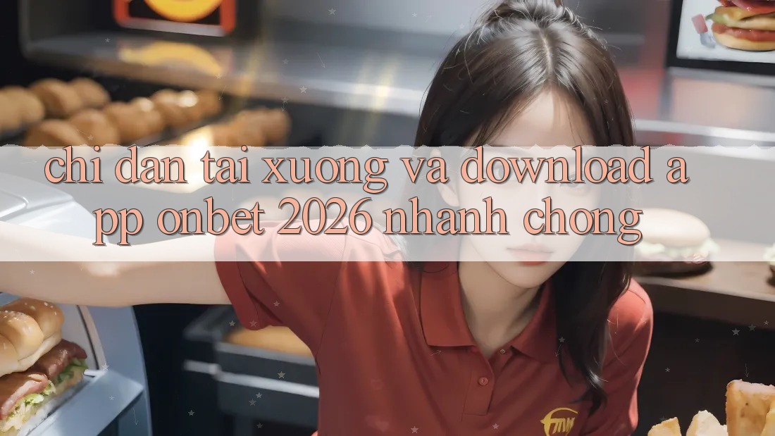 Chỉ dẫn Tải xuống Và Download App Onbet 2026 Nhanh Chóng