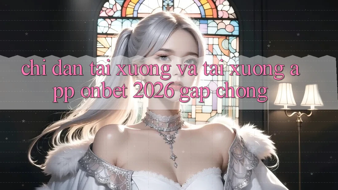 Chỉ dẫn Tải xuống Và Tải xuống App Onbet 2026 Gấp Chóng