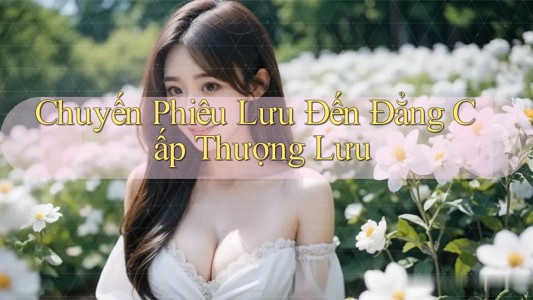 Chuyến Phiêu Lưu Đến Đẳng Cấp Thượng Lưu
