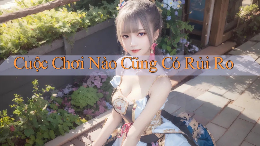 Cuộc Chơi Nào Cũng Có Rủi Ro