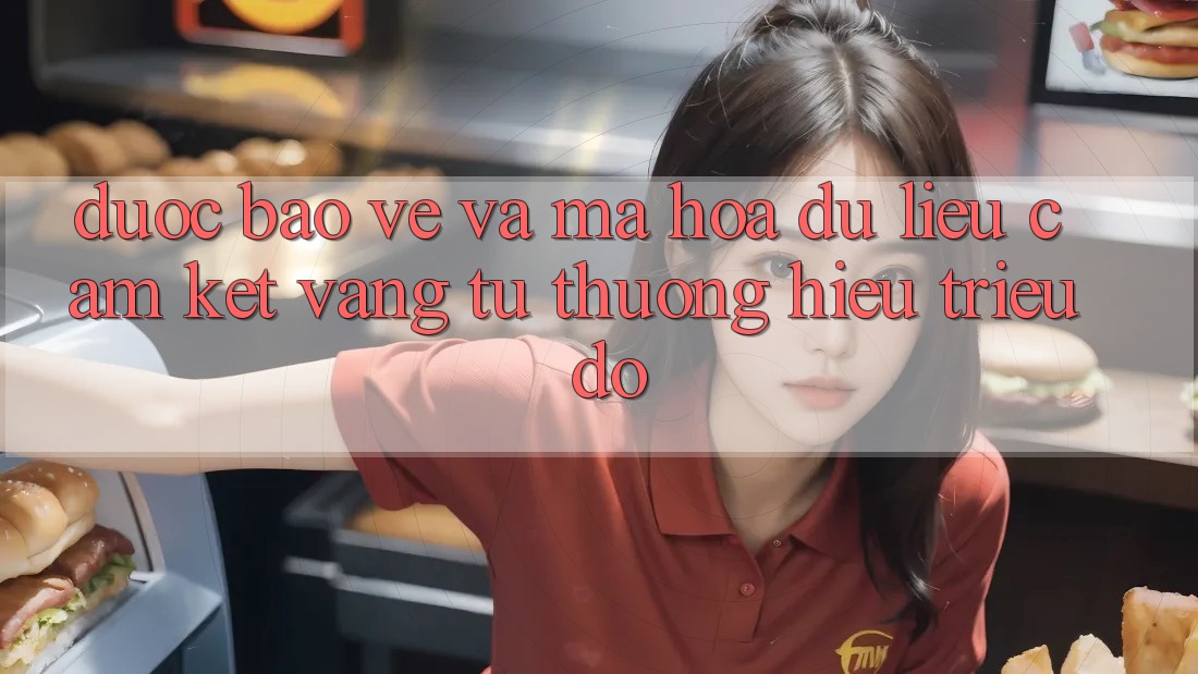 Được bảo vệ Và Mã hóa dữ liệu: Cam Kết Vàng Từ Thương Hiệu Triệu Đô