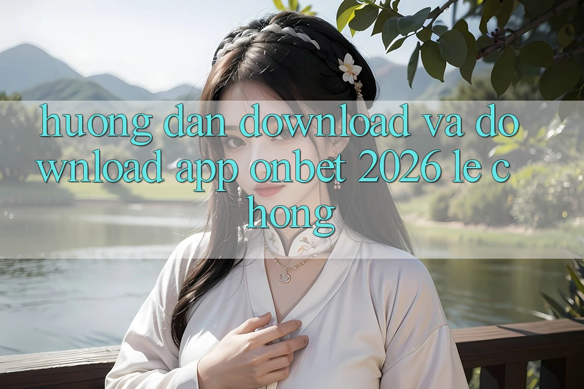 Hướng Dẫn Download Và Download App Onbet 2026 Lẹ Chóng