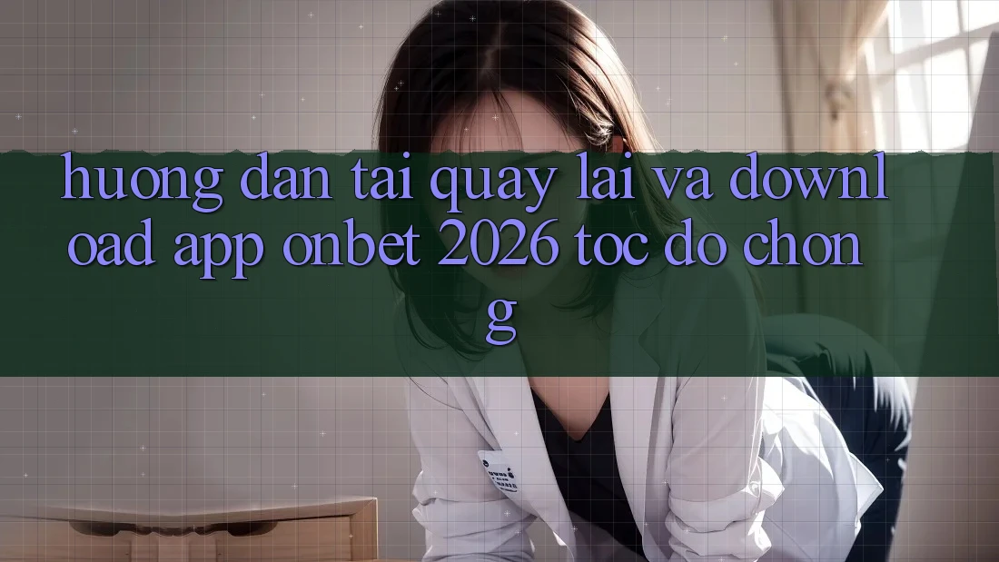 Hướng Dẫn Tải quay lại Và Download App Onbet 2026 Tốc độ Chóng