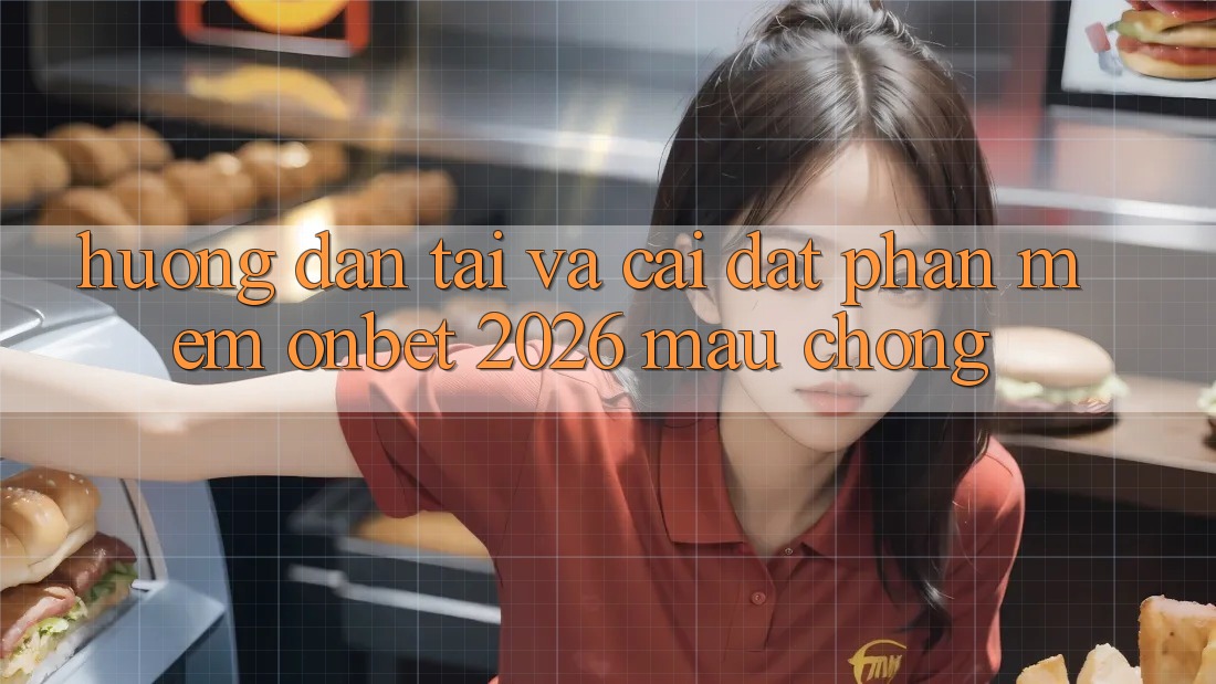 Hướng Dẫn Tải Và Cài Đặt Phần mềm Onbet 2026 Mau Chóng