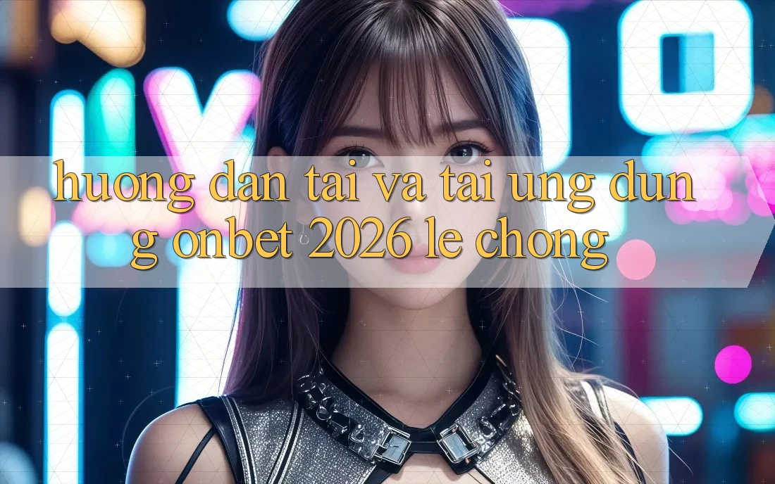 Hướng Dẫn Tải Và Tải Ứng dụng Onbet 2026 Lẹ Chóng