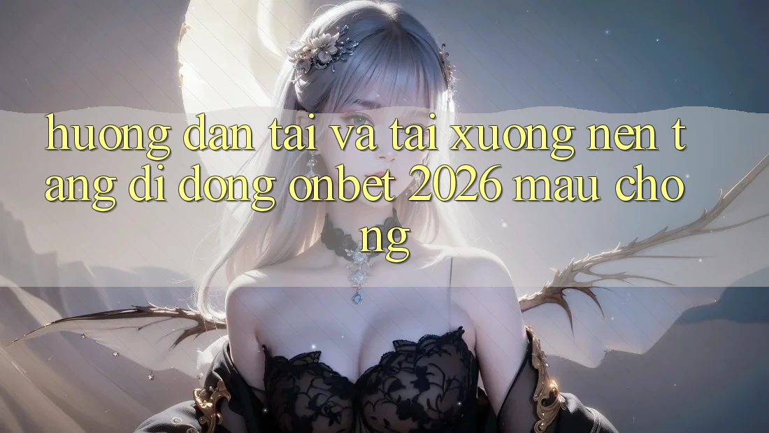 Hướng Dẫn Tải Và Tải xuống Nền tảng di động Onbet 2026 Mau Chóng
