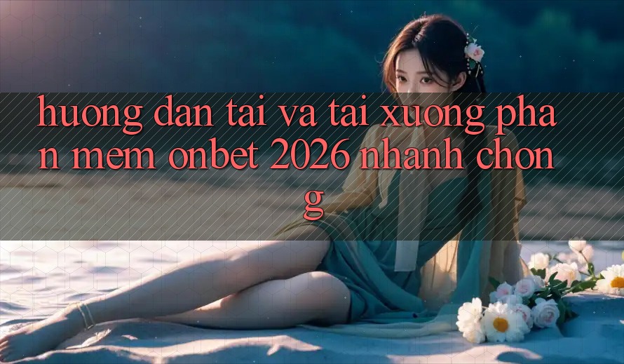 Hướng Dẫn Tải Và Tải xuống Phần mềm Onbet 2026 Nhanh Chóng Hướng Dẫn Tải Và Tải xuống Phần mềm Onbet 2026 Nhanh Chóng
