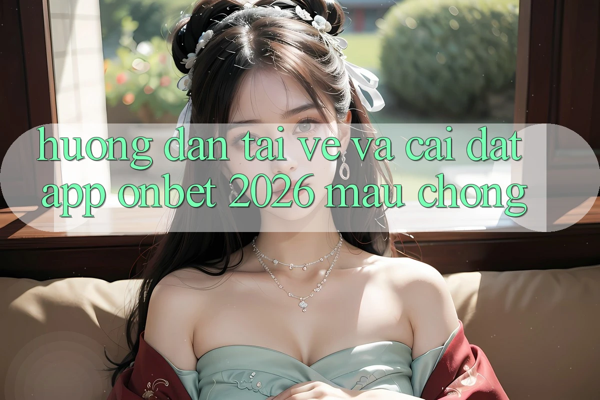 Hướng Dẫn Tải về Và Cài Đặt App Onbet 2026 Mau Chóng