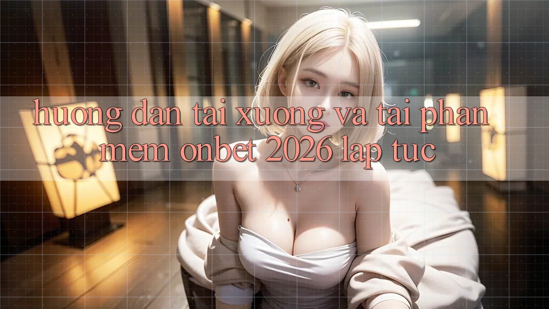 Hướng Dẫn Tải xuống Và Tải Phần mềm Onbet 2026 Lập tức Hướng Dẫn Tải xuống Và Tải Phần mềm Onbet 2026 Lập tức