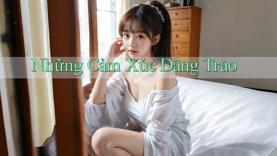 Những cảm xúc dâng trào